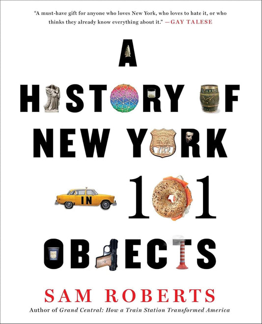A HISTORY OF NEW YORK IN 101 OBJECTS, SAM ROBERTS
