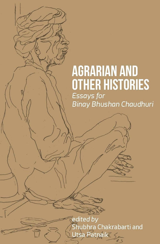 Agrarian and Other Histories: Essays for Binay Bhushan Chauduri (Paperback)