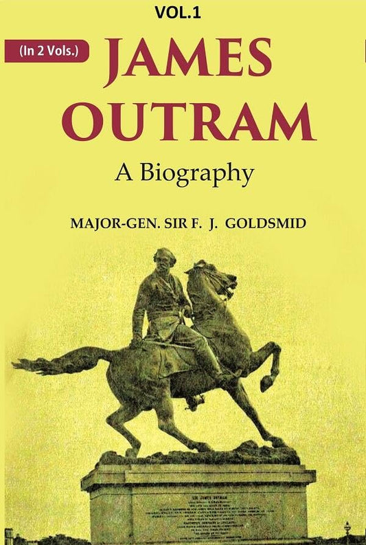 James Outram: A Biography  VOL. 1 - Paperback