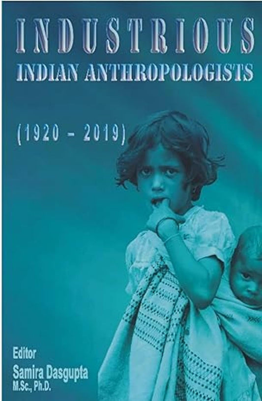 Industrious Indian Anthropologists (1920-2019)