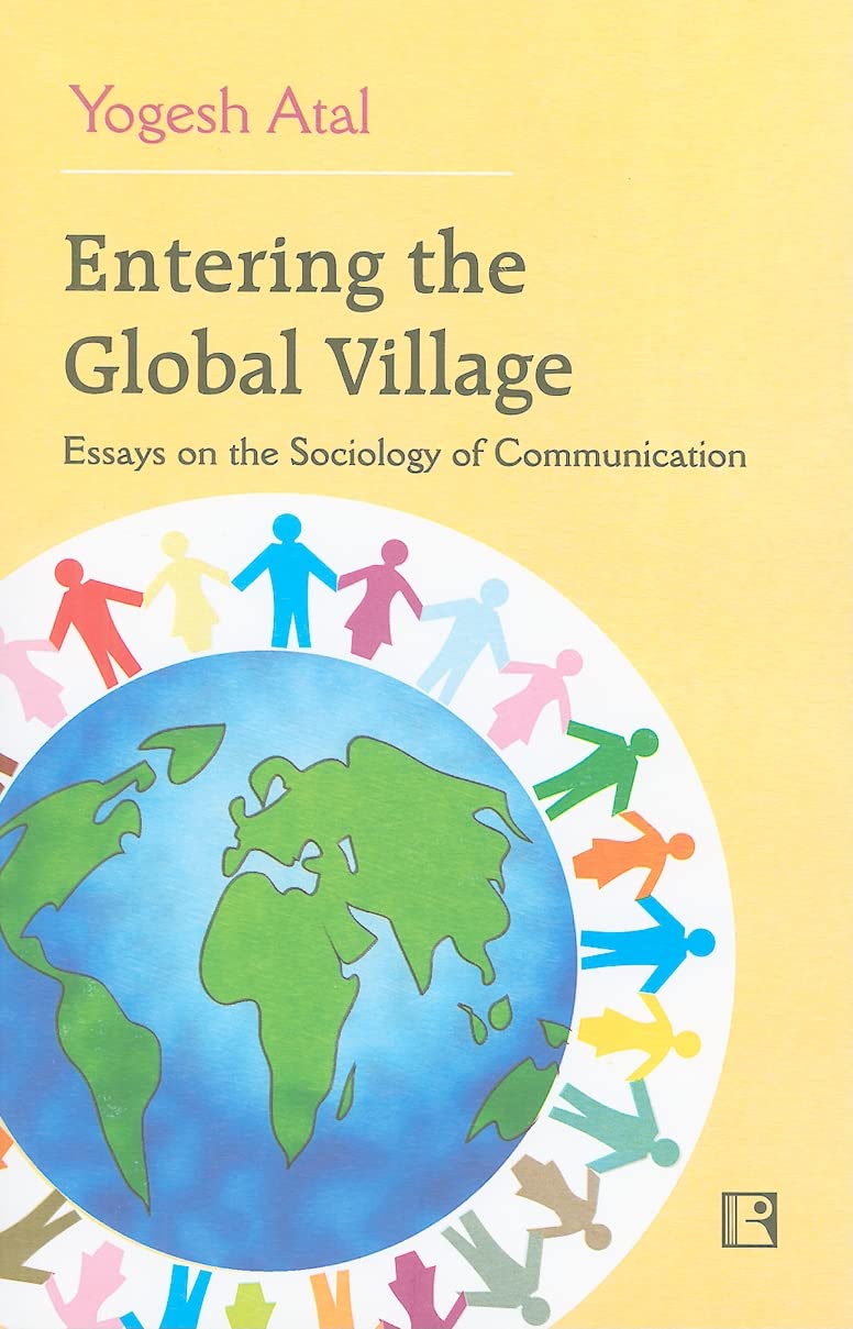 Entering The Global Village: Essays on the Sociology of Communication -Hardcover