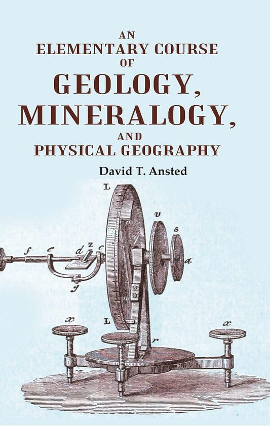 An Elementary Course of Geology, Mineralogy, and Physical Geography   - hardcover