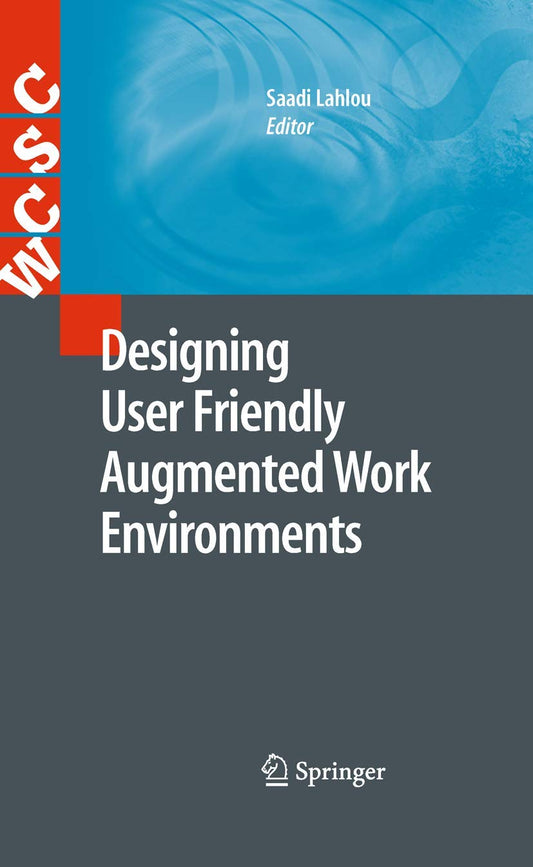DESIGNING USER FRIENDLY AUGMENTED WORK ENVIRONMENTS