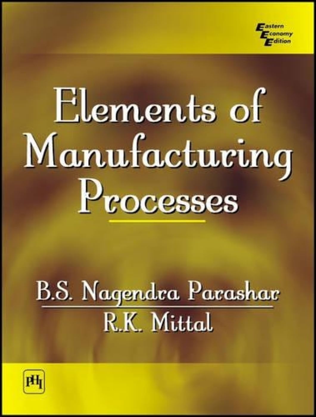 ELEMENTS OF MANUFACTURING PROCESSES