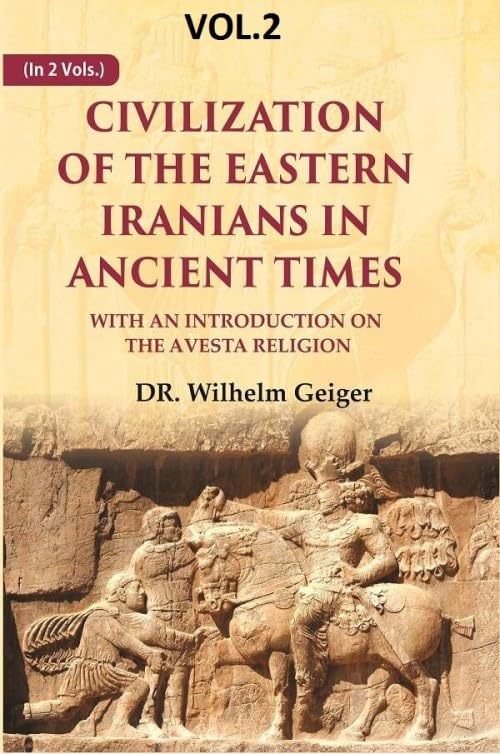 Civilization of the Eastern Iranians in Ancient Times: With an Introduction on the Avesta Religion  VOL. 2 - Hardcover