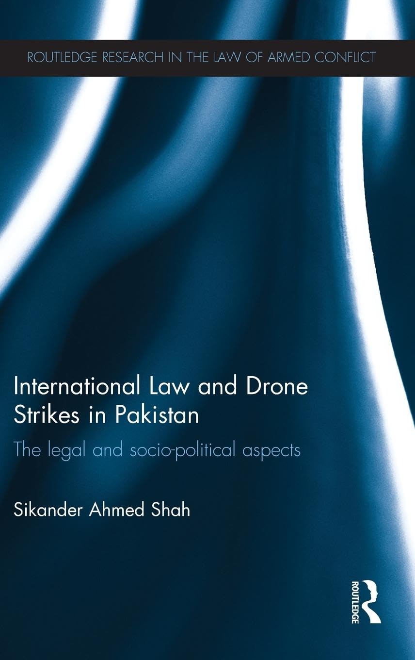 INTERNATIONAL LAW AND DRONE STRIKES IN PAKISTAN: THE PAKISTAN AND SOCIO-POLITICAL ASPECTS