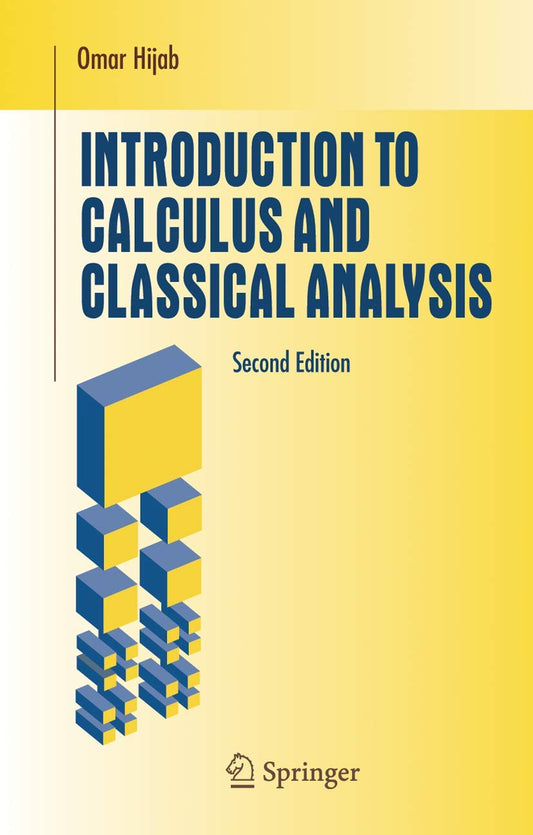 INTRODUCTION TO CALCULUS AND CLASSICAL ANALYSIS, 2ND EDITION (UNDERGRADUATE TEXTS IN MATHEMATICS)