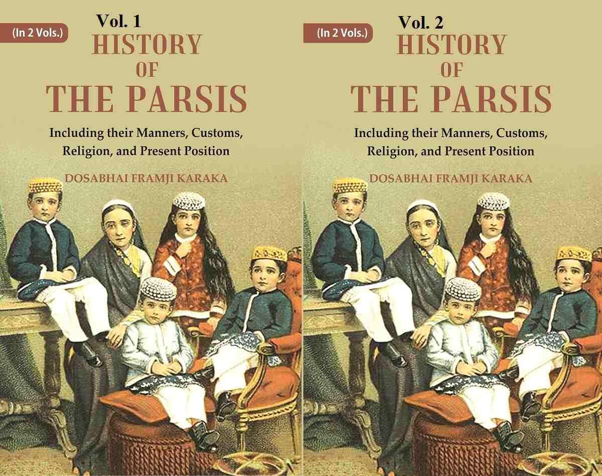 History of the Parsis Including their Manners, Customs, Religion, and Present Position  2 VOLS. SET - Hardcover