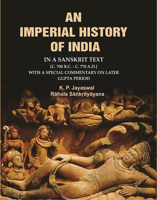 An Imperial History of India: In a Sanskrit Text [c. 700 B.C. - c. 770 A.D.] with a Special Commentary on Later Gupta Period - Hardcover