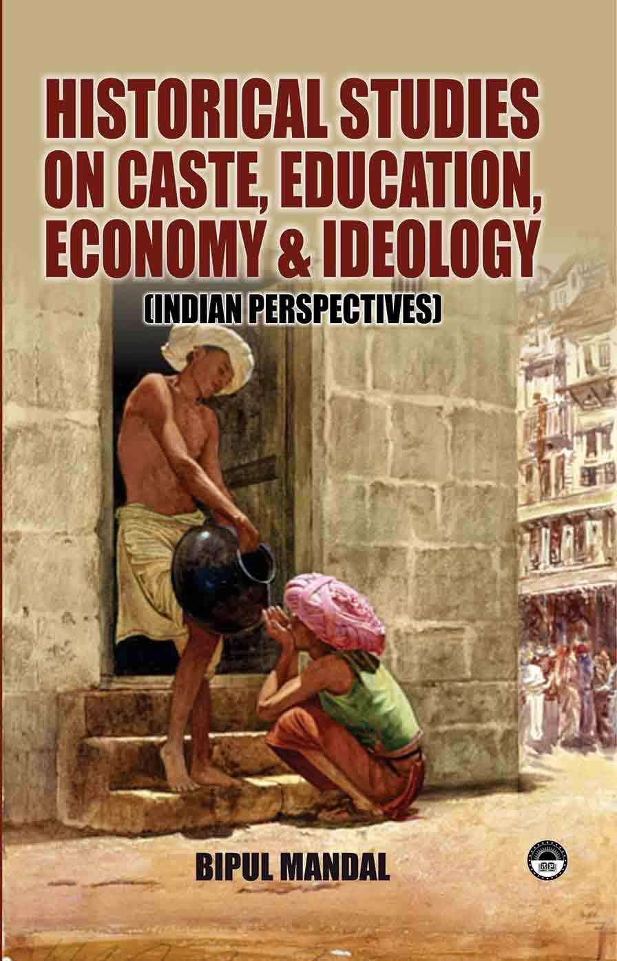 Historical Studies on Caste Education Economy and Ideology