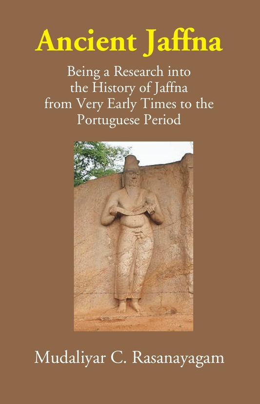 Ancient Jaffna: Being A Research Into The History Of Jaffna From Very Early Times To The Portuguese Period    - Paperback