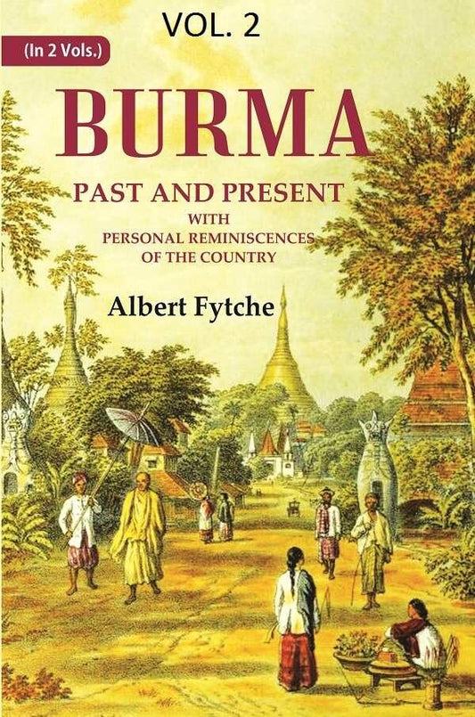 Burma Past and Present: With Personal Reminiscences of the Country    VOL. 2  - Hardcover