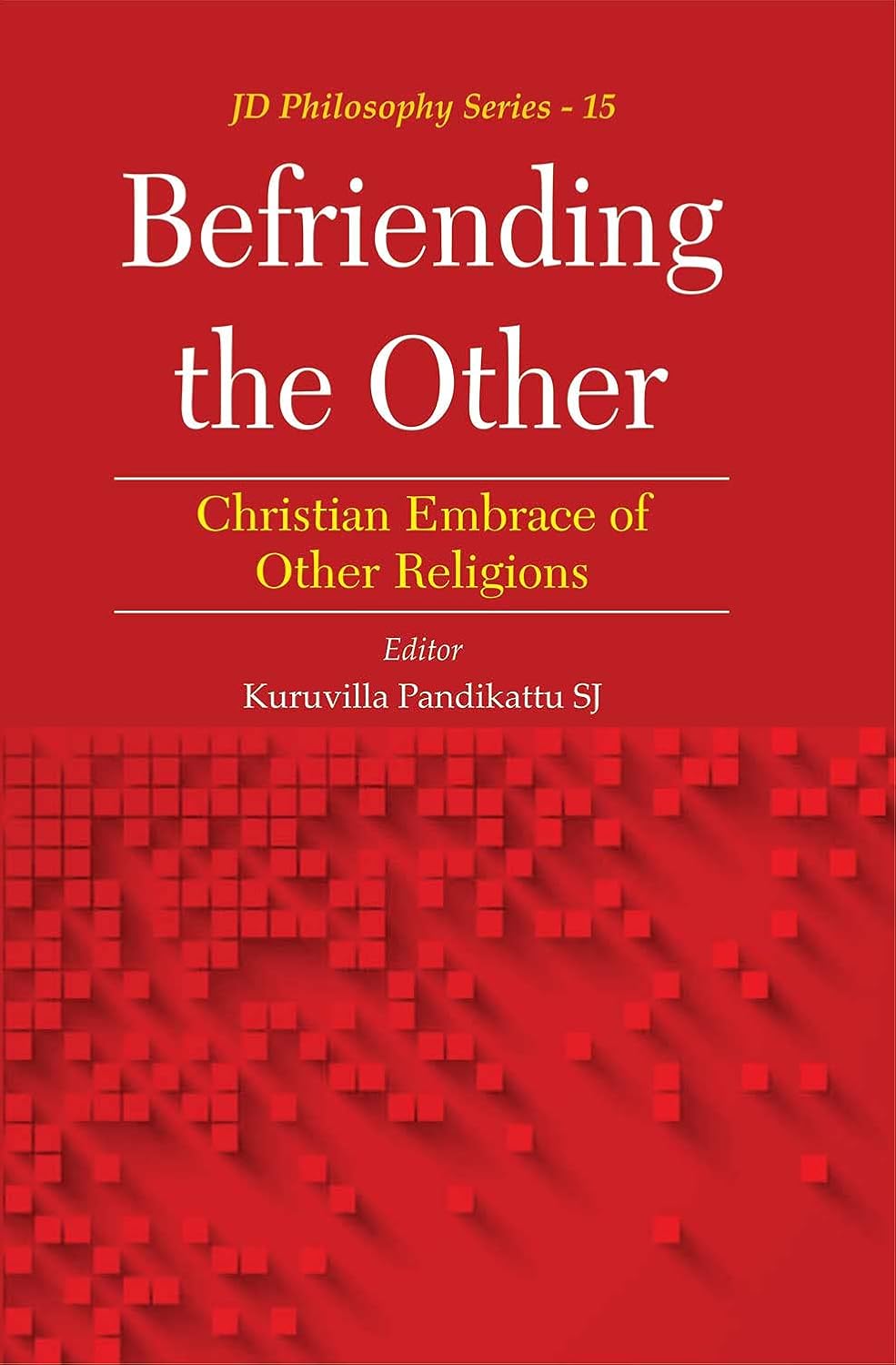 Befriending the Other: Christian Embrace of Other Religions