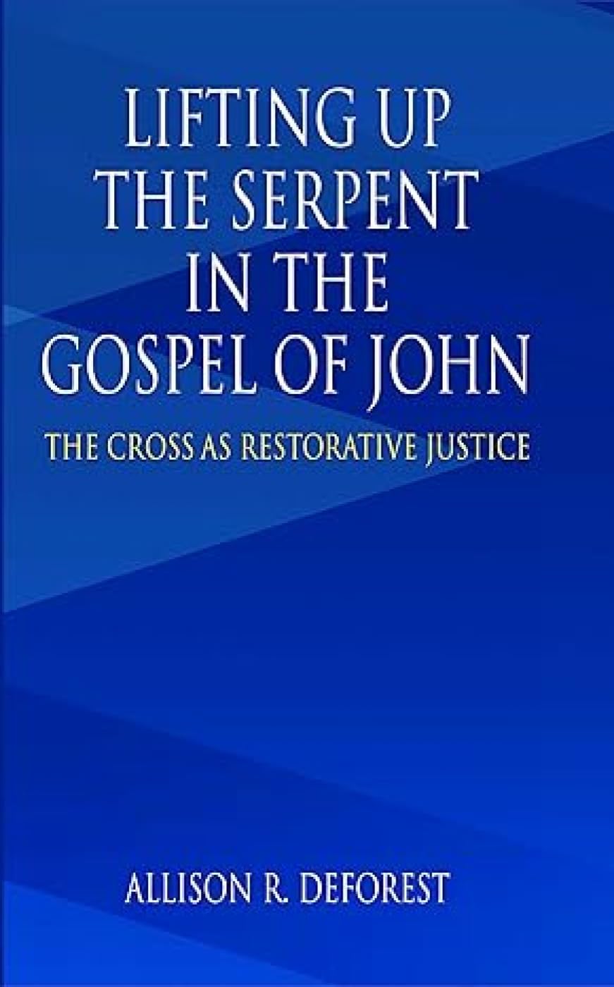 Lifting up the Serpent in the Gospel of John: The Cross as Restorative Justice