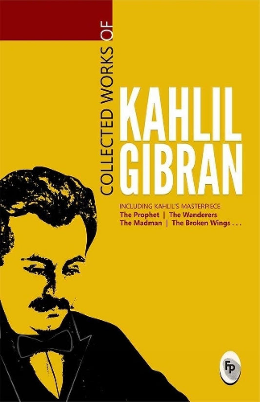 Collected Works of Kahlil Gibran : Collectable Edition