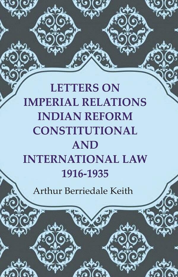 Letters on Imperial Relations Indian Reform Constitutional and International Law 1916-1935  - Hardcover