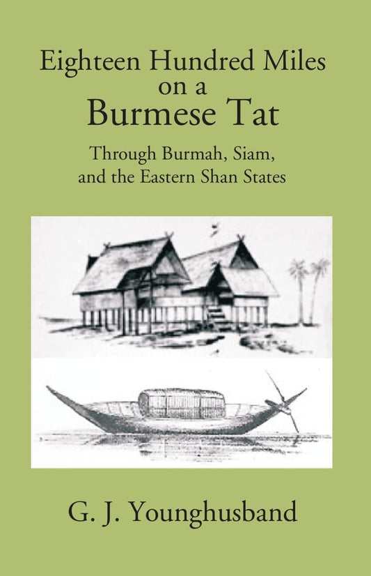 Eighteen Hundred Miles On A Burmese Tat Through Burmah, Siam And The Eastern Shan States  - Hardcover
