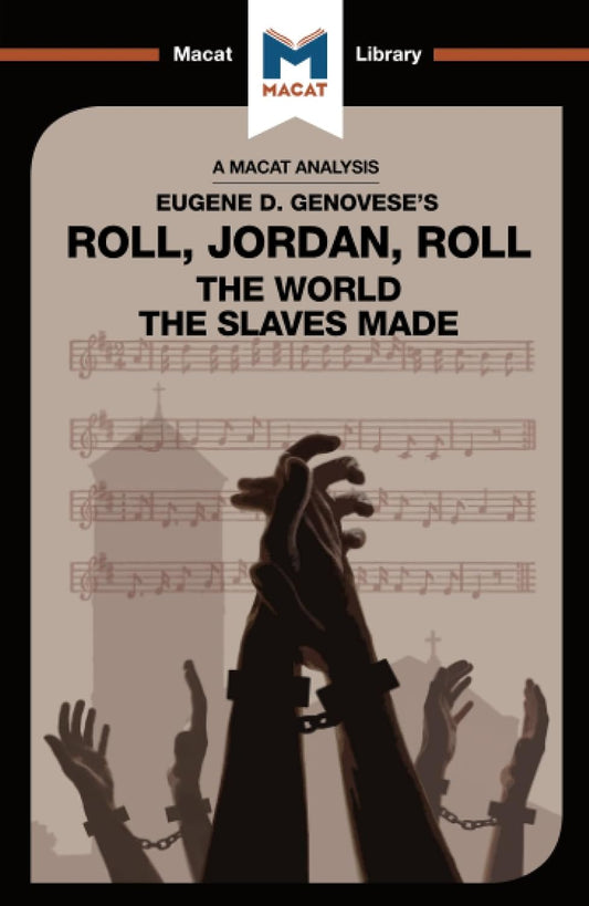AN ANALYSIS OF EUGENE GENOVESE'S: ROLL, JORDAN,ROLL THE WORLD THE SLAVES MADE