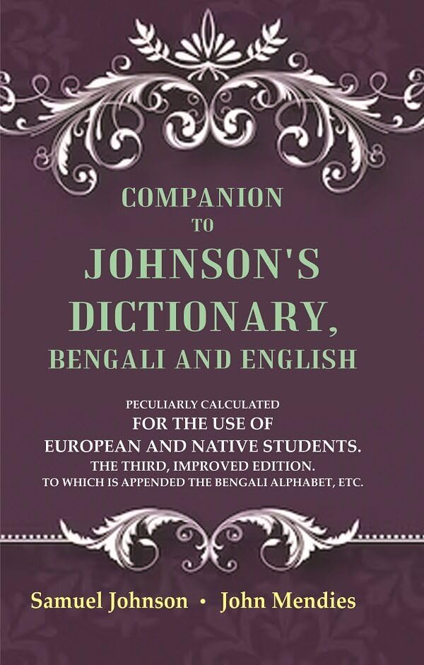 Companion to Johnson's Dictionary, Bengali and English Peculiarly Calculated for the Use of European and Native Students. The Third, Improved Edition. To which is Appended the Bengali Alphabet, Etc. - PAPERBACK