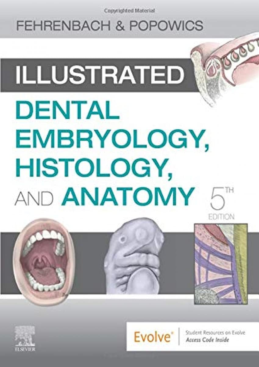 ILLUSTRATED DENTAL EMBRYOLOGY, HISTOLOGY, AND ANATOMY:  5TH EDITION