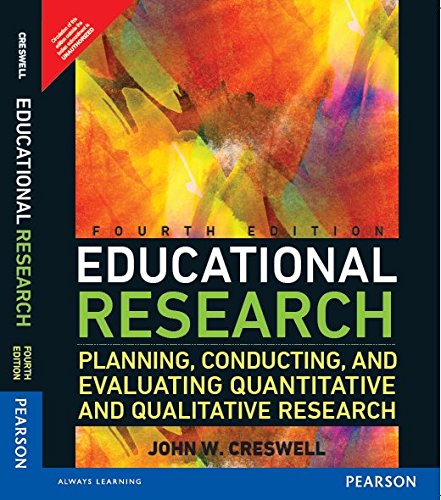 EDUCATIONAL RESEARCH: PLANNING CONDUCTING AND EVALUATING QUANTITATIVE AND QUALITATIVE RESEARCH, 4TH EDN