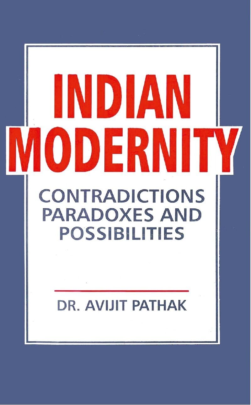 Indian Modernity: Contradications, Paradoxes and Possibilities  - Paperback