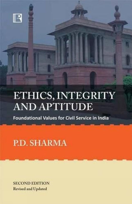 Ethics Integrity and Aptitude: Foundational Values for Civil Service in India -Hardcover