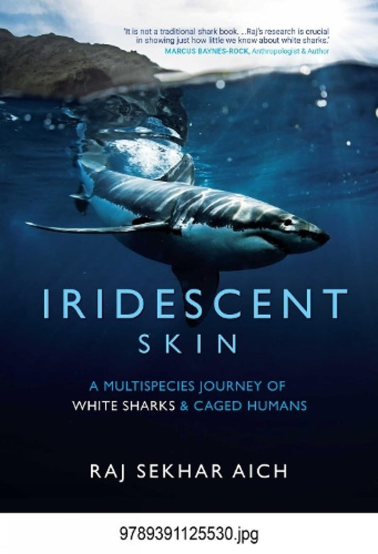 Iridescent skin; A Multispecies journey of White Sharks & Caged Humans