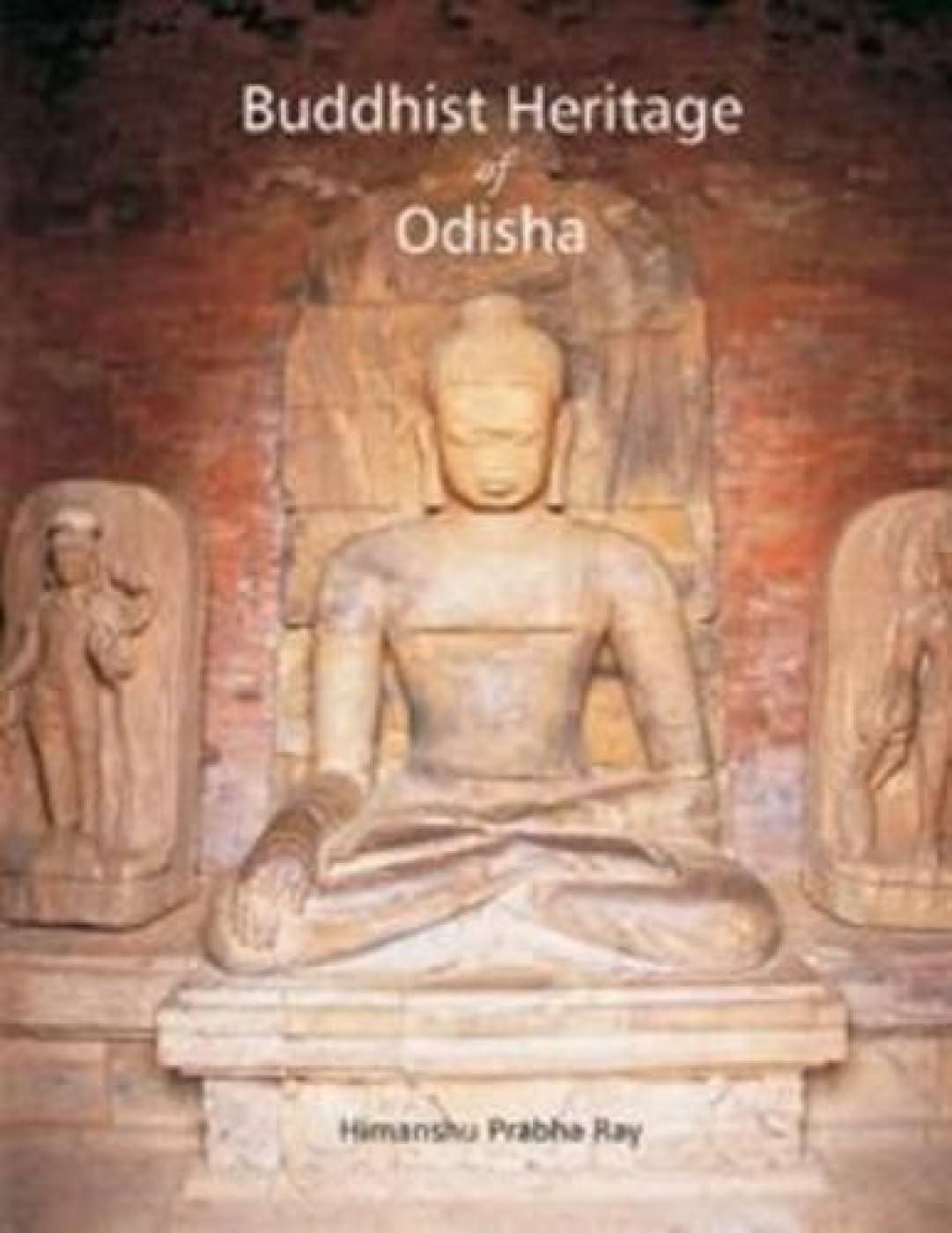 BUDDHIST HERITAGE OF ODISHA  - Hardcover