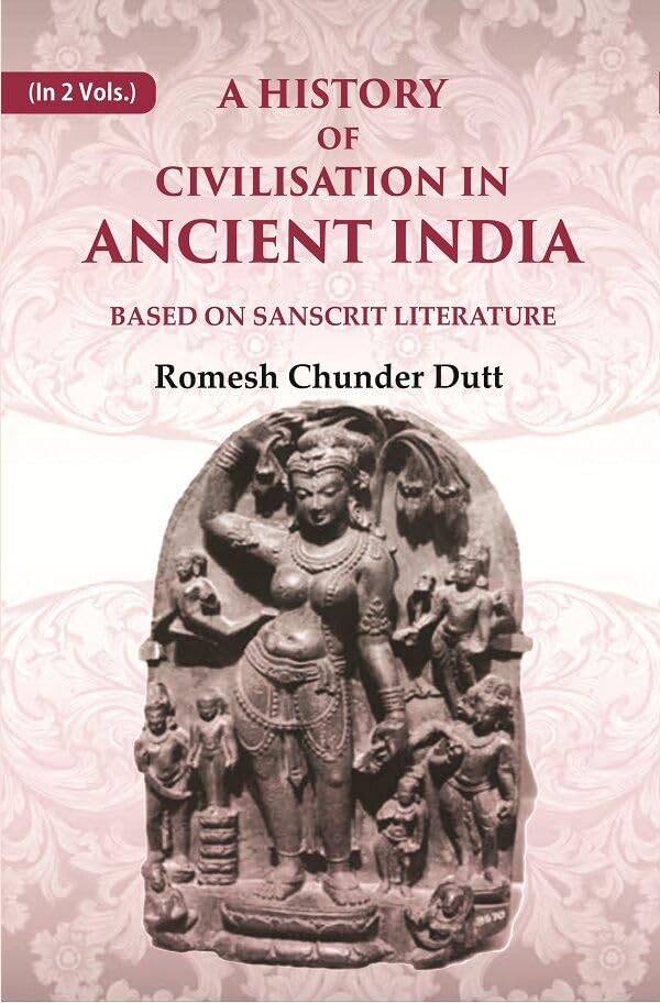 A History of Civilisation in Ancient India: Based on Sanscrit Literature 2nd (Hardcover)