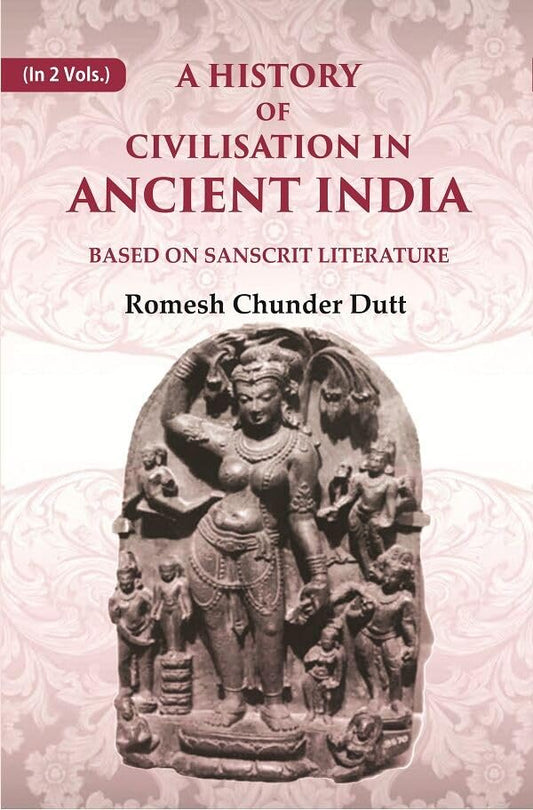 A History of Civilisation in Ancient India: Based on Sanscrit Literature 2nd (Hardcover)
