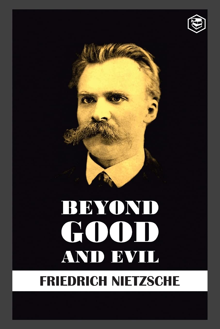 BEYOND GOOD AND EVIL, FRIEDRICH NIETZSCHE