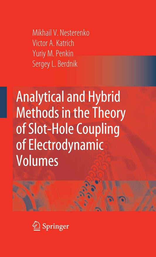 ANALYTICAL AND HYBRID METHODS IN THE THEORY OF SLOT-HOLE COUPLING OF ELECTRODYNAMIC VOLUMES
