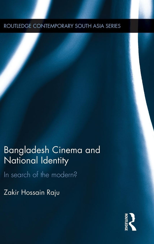 BANGLADESH CINEMA AND NATIONAL IDENTITY: IN SEARCH OF THE MODERN?
