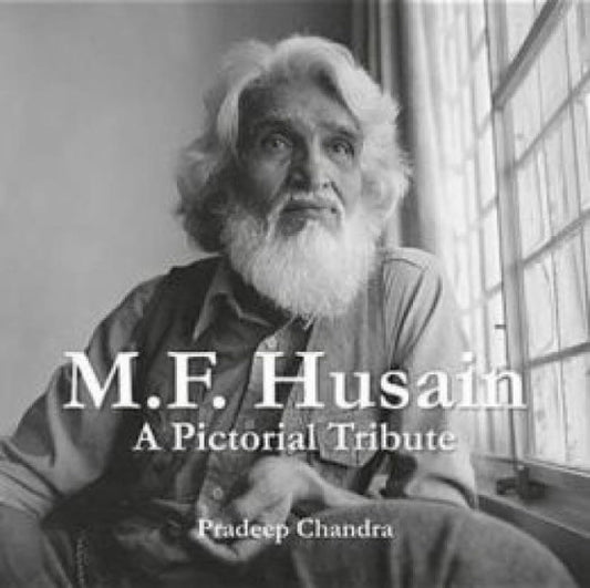 M F Husain : A Pictorial Tribute