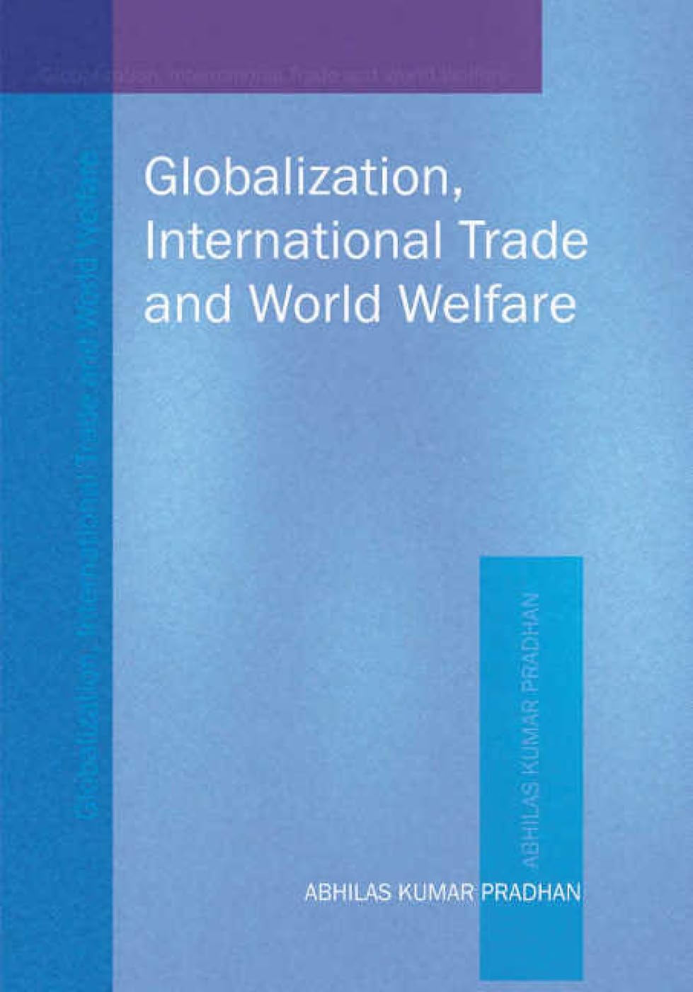 GLOBALIZATION,INTERNATIONAL TRADE AND WORLD WELFARE -Hardcover