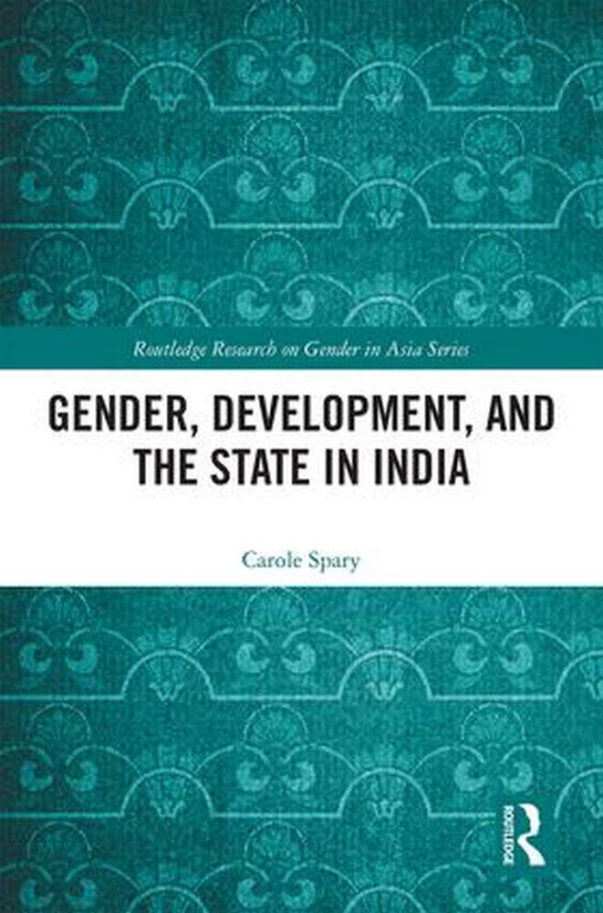 GENDER, DEVELOPMENT, AND THE STATE IN INDIA