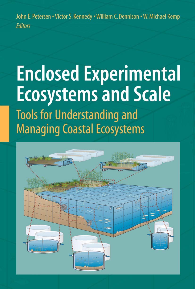 ENCLOSED EXPERIMENTAL ECOSYSTEMS AND SCALE: TOOLS FOR UNDERSTANDING AND MANAGING COASTAL ECOSYSTEMS, WITH CONTRIBUTIONS BY NUMEROUS EXPERTS