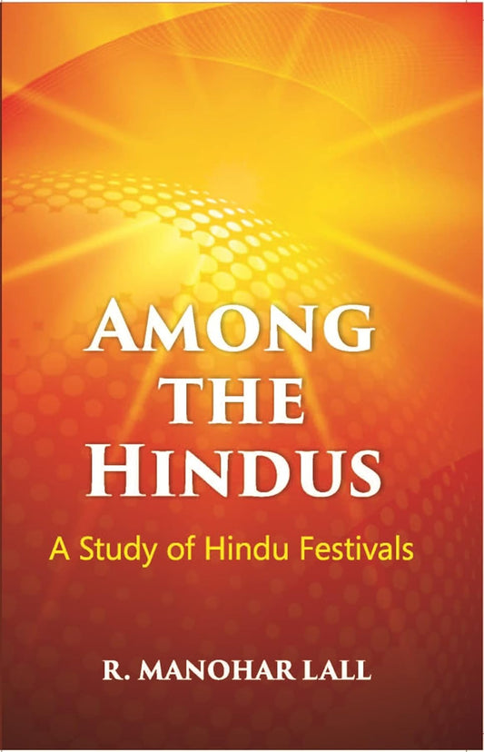 Among The Hindus A Study Of Hindu Festivals