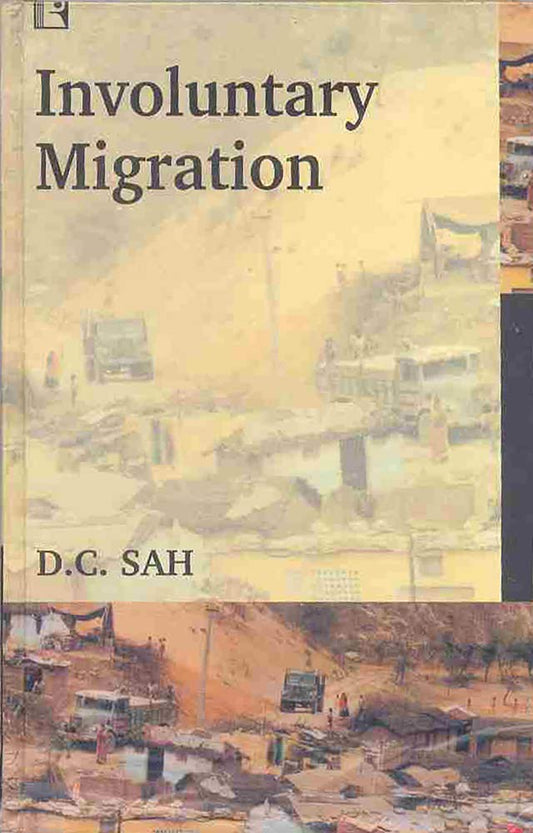 Involuntary Migration: Evidence from Sardar Sarovar Project  -Hardcover