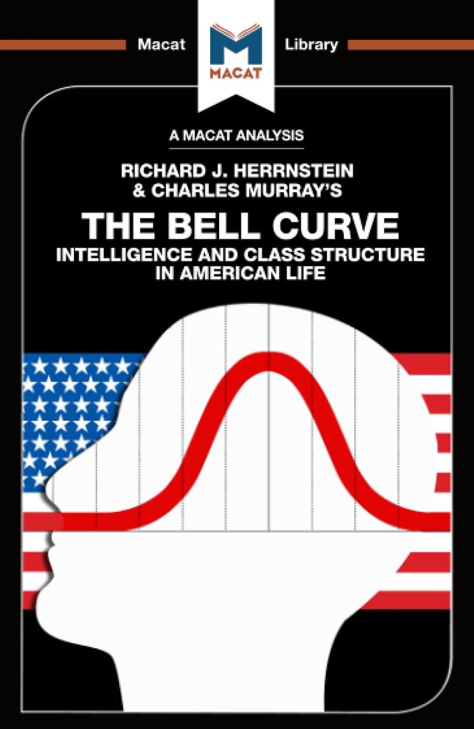 AN ANALYSIS OF  RICHARD J. HERRNSTEIN AND CHARLES MURRAY'S: THE BELL CURVE INTELLIGENCE AND CLASS STRUCTURE IN AMERICAN LIFE