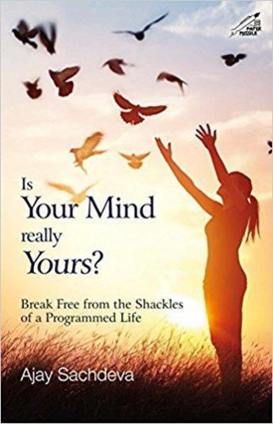 Is Your Mind Really Yours: Break Free from the Shackles of a Programmed  (Paperback)