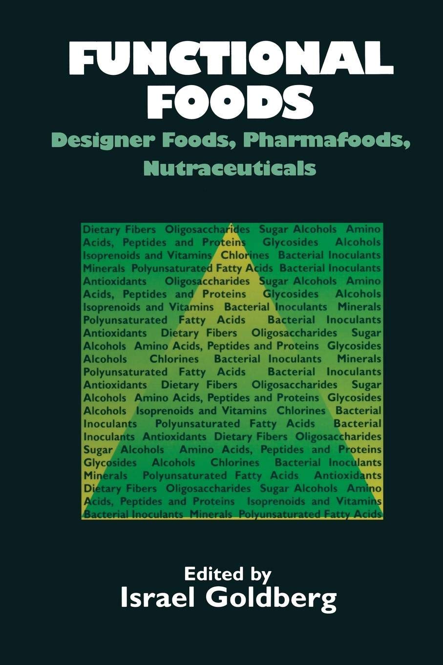 Functional Foods: Designer Foods Pharmafoods Nutraceuticals