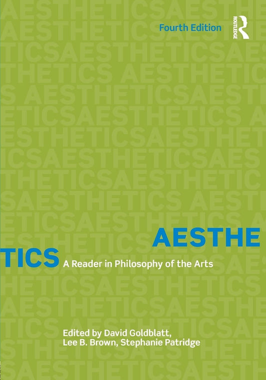 AESTHETICS: A READER IN PHILOSOPHY OF THE ARTS (FOURTH EDITION)