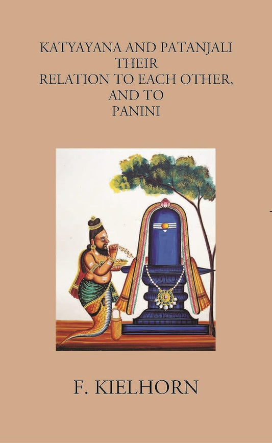 KATYAYANA AND PATANJALI: THEIR RELATION TO EACH OTHER, AND TO PANINI - PB
