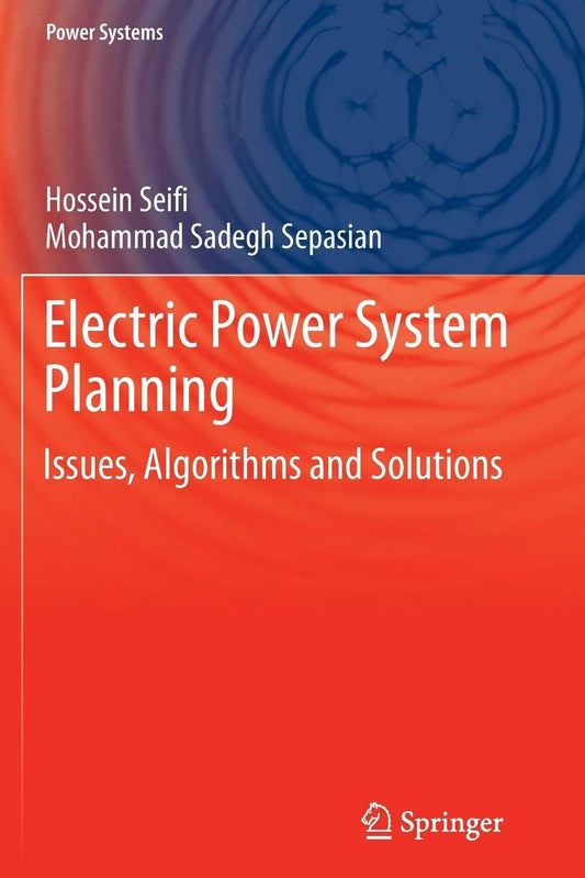 Electric Power System Planning: Issues Algorithms and Solutions