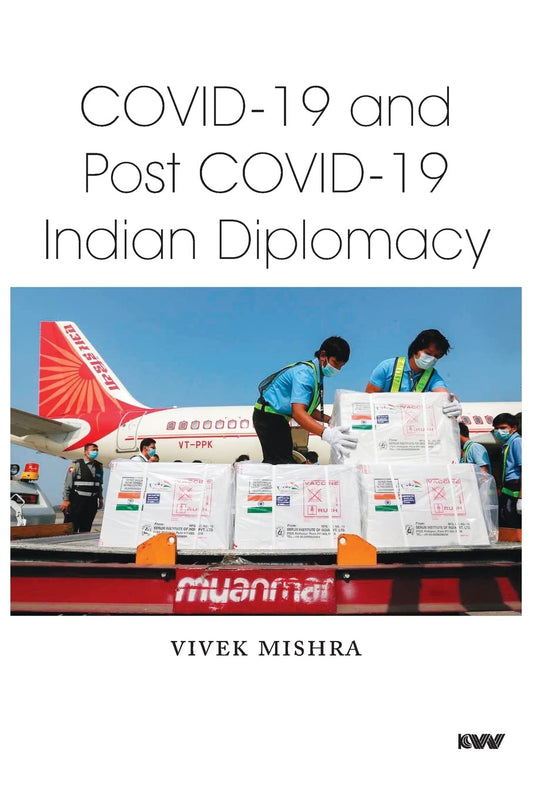 Covid - 19 and Post Covid - 19 Indian Diplomacy