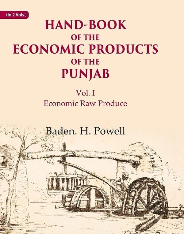 Hand-Book of the Economic Products of the Punjab: Economic Raw Produce VOL. 1 - Hardcover