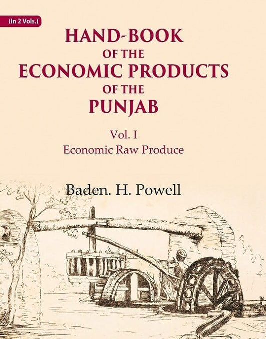 Hand-Book of the Economic Products of the Punjab: Economic Raw Produce VOL. 1 - Hardcover