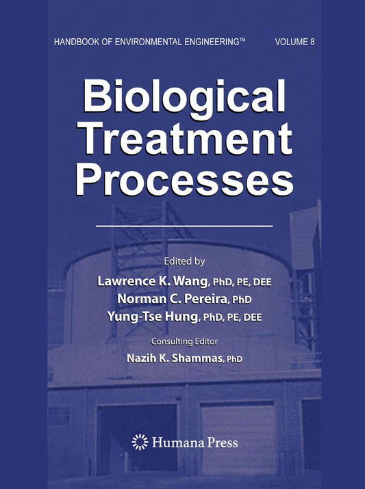BIOLOGICAL TREATMENT PROCESSES, VOLUME 8 (HANDBOOK OF ENVIRONMENTAL ENGINEERING, VOLUME 8)